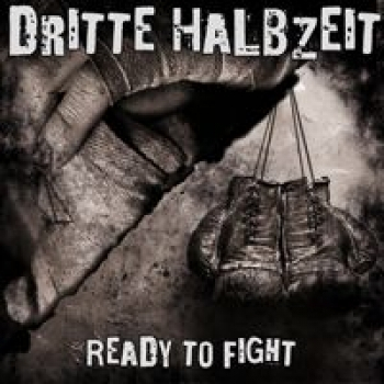 DRITTE HALBZEIT - READY TO FIGHT