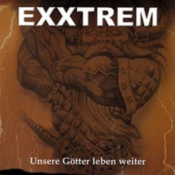 Exxtrem Unsere Götter leben weiter