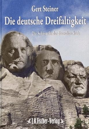 Die deutsche Dreifaltigkeit: Die Sehnsucht der deutsche Seele