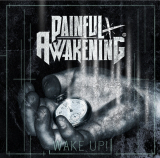 PAINFUL AWAKENING - WAKE UP!