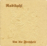 RADIKAHL - UM DIE FREYHEIT