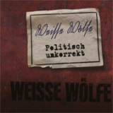 WEISSE WÖLFE - POLITISCH UNKORREKT- Doppel CD