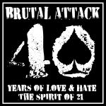 BRUTAL ATTACK - 40 YEARS OF LOVE & HATE - CD