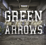 GREEN ARROWS - ONE LIFE TO FIGHT - DIGIPACK