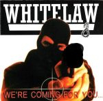 WHITE LAW - WERE COMING FOR YOU...
