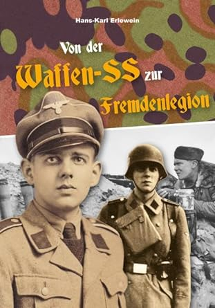 Von der Waffen-SS zur Fremdenlegion- Erlewein