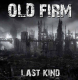 OLD FIRM - LAST KIND