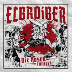 Elbroiber - Die Hosen runter!