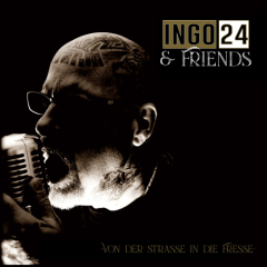 Ingo 24 & Friends - Von der Strasse in die Fresse