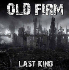 OLD FIRM - LAST KIND
